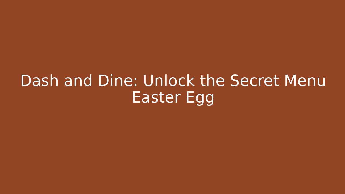 Dash and Dine: Unlock the Secret Menu Easter Egg - Felix Cat Insurance