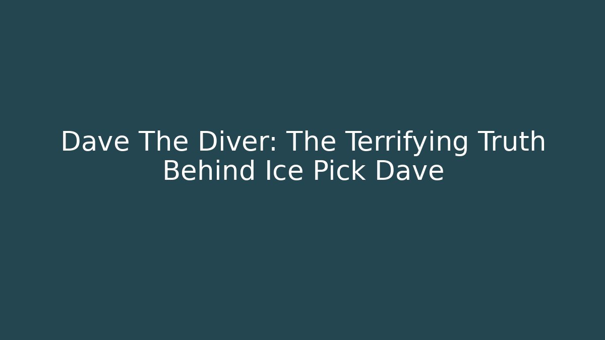 Dave The Diver: The Terrifying Truth Behind Ice Pick Dave - Felix Cat Insurance