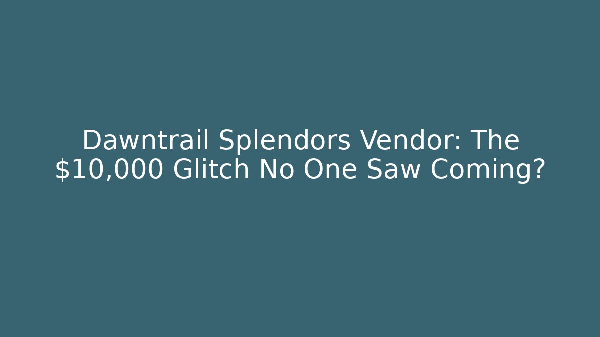 Dawntrail Splendors Vendor: The $10,000 Glitch No One Saw Coming?