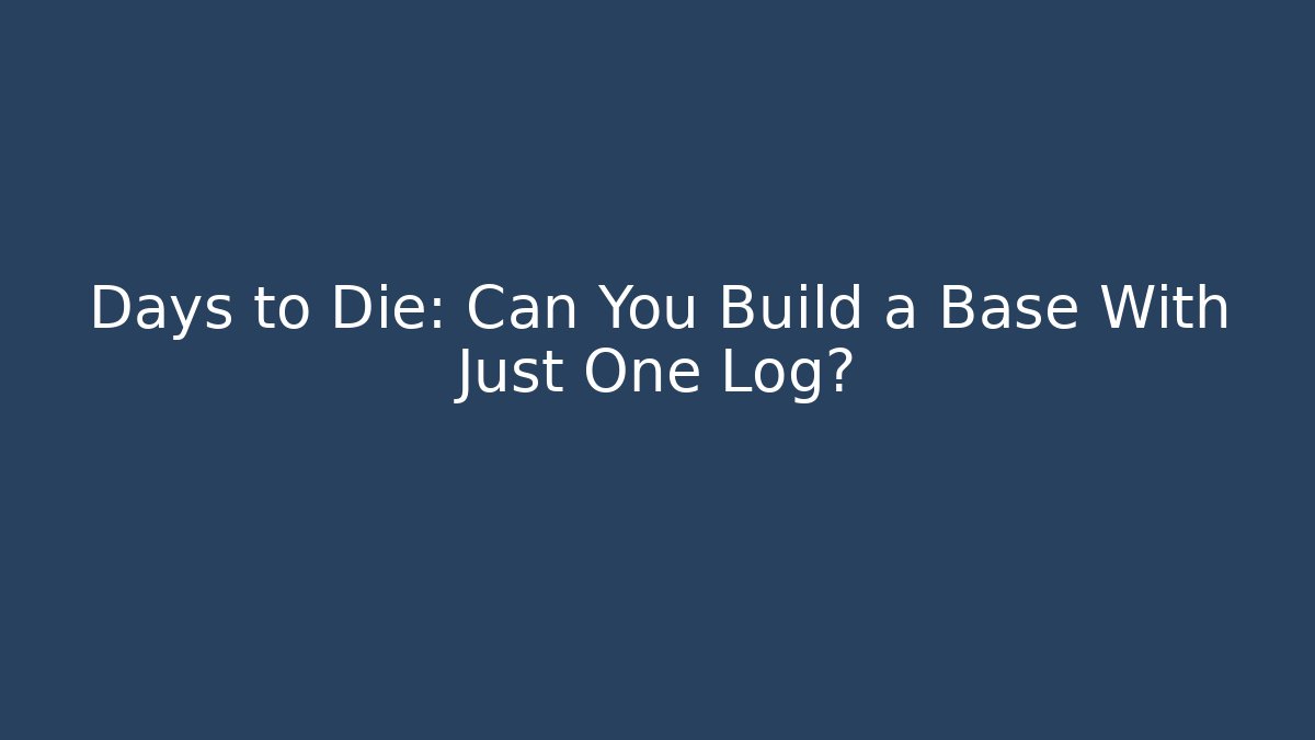 Days to Die: Can You Build a Base With Just One Log? - Felix Cat Insurance