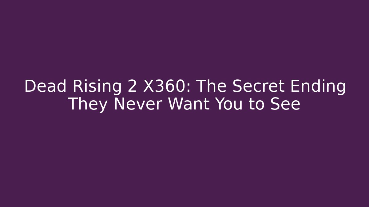 Dead Rising 2 X360: The Secret Ending They Never Want You to See