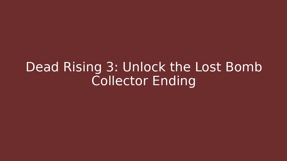 Dead Rising 3: Unlock the Lost Bomb Collector Ending
