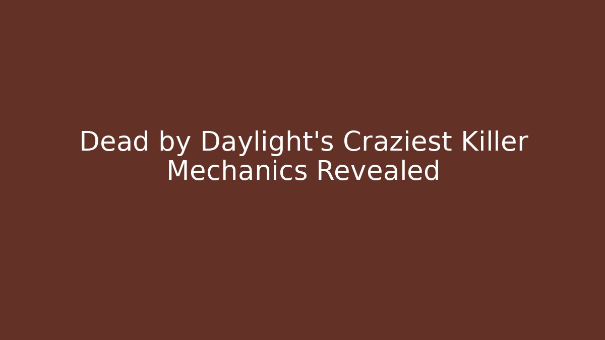 Dead by Daylight's Craziest Killer Mechanics Revealed
