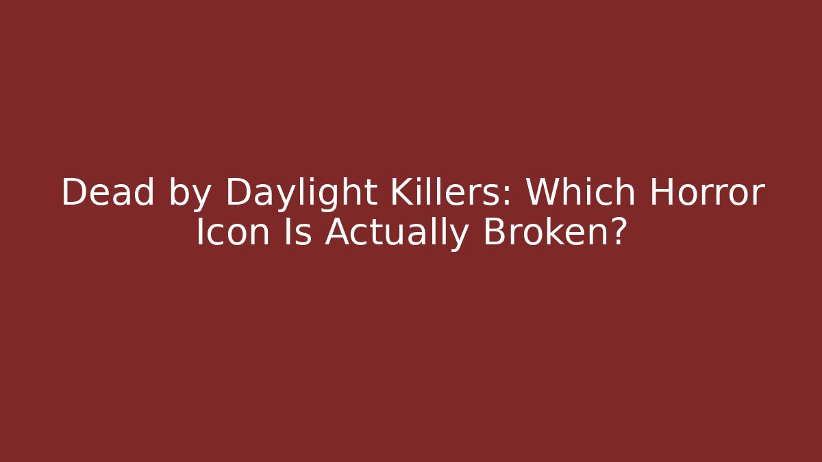 Dead by Daylight Killers: Which Horror Icon Is Actually Broken? - Felix Cat Insurance