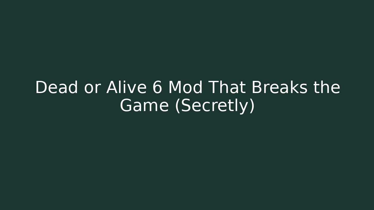 Dead or Alive 6 Mod That Breaks the Game (Secretly)