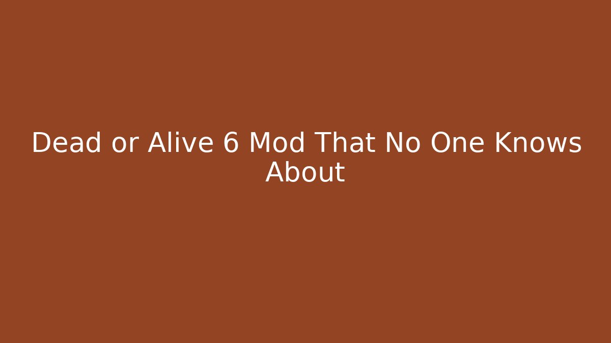 Dead or Alive 6 Mod That No One Knows About