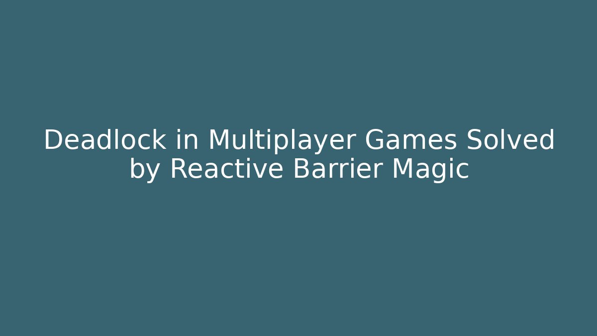 Deadlock in Multiplayer Games Solved by Reactive Barrier Magic