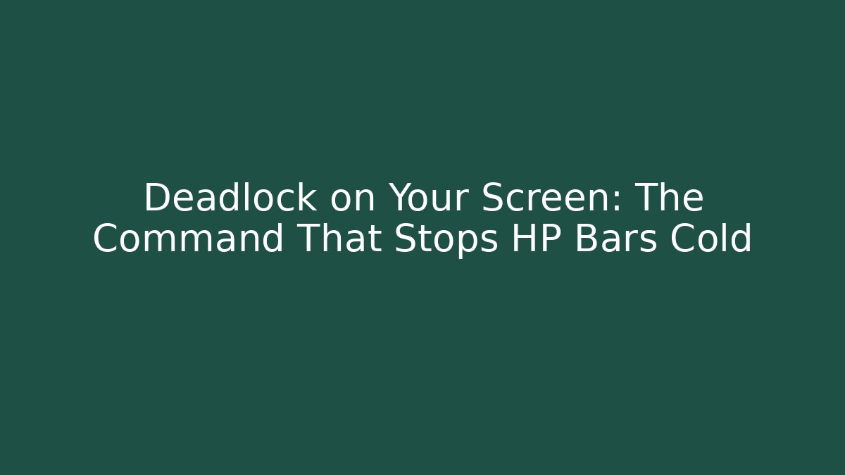 Deadlock on Your Screen: The Command That Stops HP Bars Cold - Felix Cat Insurance