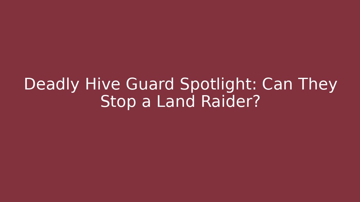 Deadly Hive Guard Spotlight: Can They Stop a Land Raider? - Felix Cat Insurance