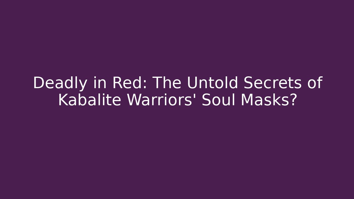 Deadly in Red: The Untold Secrets of Kabalite Warriors' Soul Masks? - Felix Cat Insurance