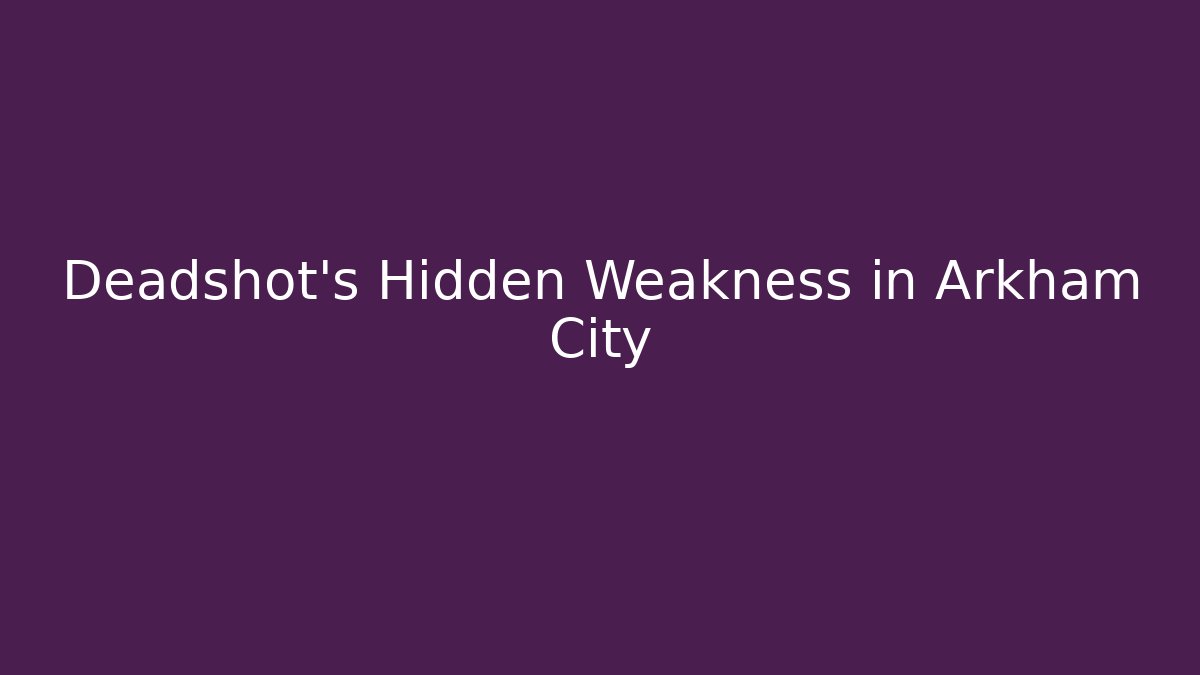 Deadshot's Hidden Weakness in Arkham City