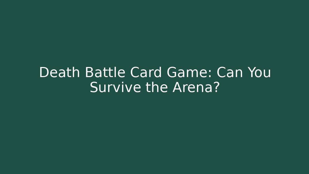 Death Battle Card Game: Can You Survive the Arena?