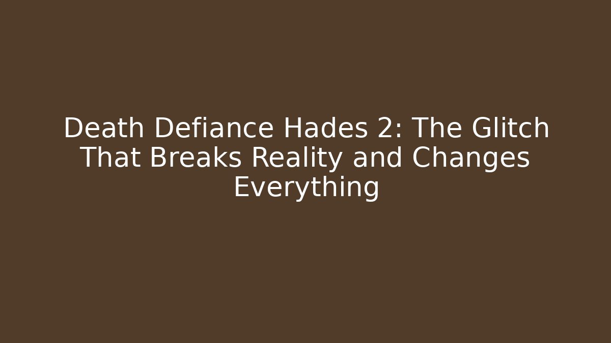 Death Defiance Hades 2: The Glitch That Breaks Reality and Changes Everything - Felix Cat Insurance