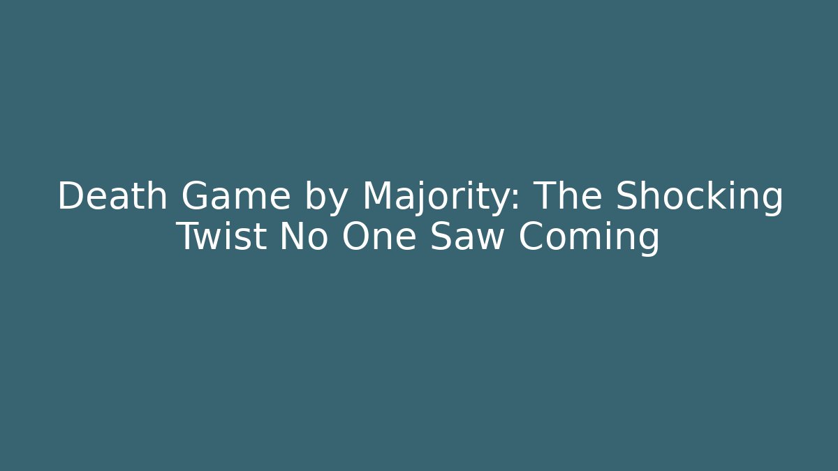 Death Game by Majority: The Shocking Twist No One Saw Coming