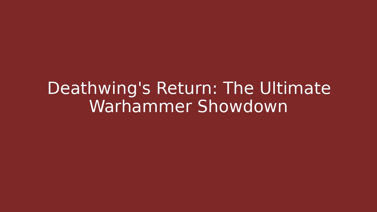 Deathwing's Return: The Ultimate Warhammer Showdown