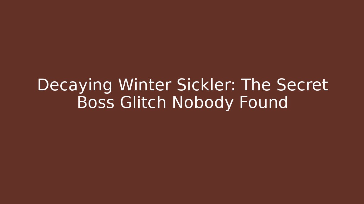 Decaying Winter Sickler: The Secret Boss Glitch Nobody Found - Felix Cat Insurance
