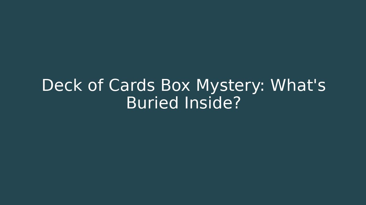 Deck of Cards Box Mystery: What’s Buried Inside? - Felix Cat Insurance