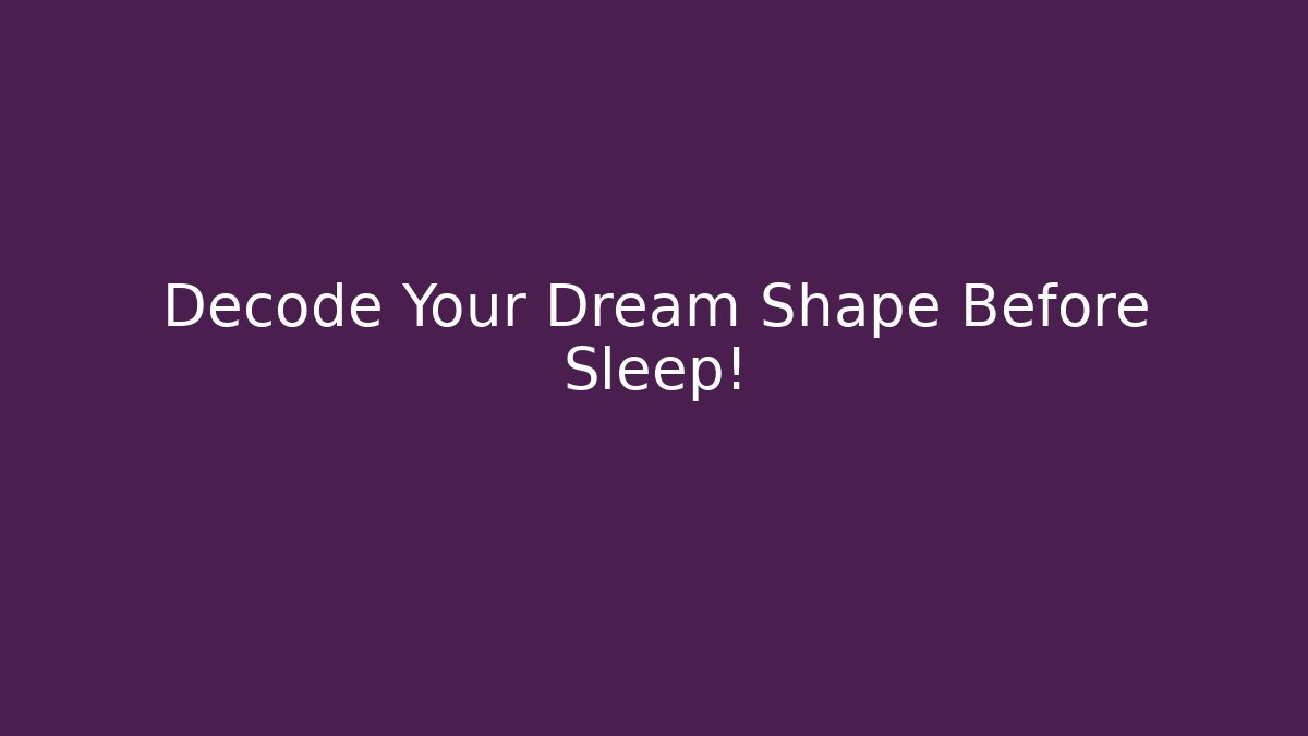 Decode Your Dream Shape Before Sleep! - Felix Cat Insurance