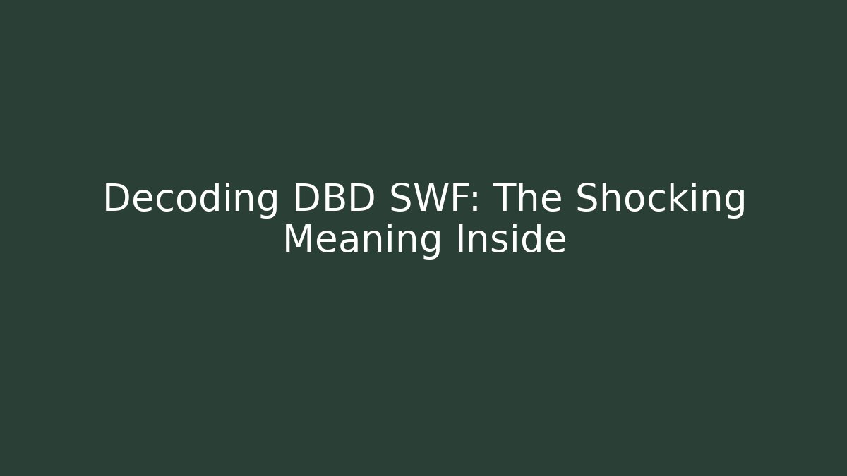 Decoding DBD SWF: The Shocking Meaning Inside - Felix Cat Insurance