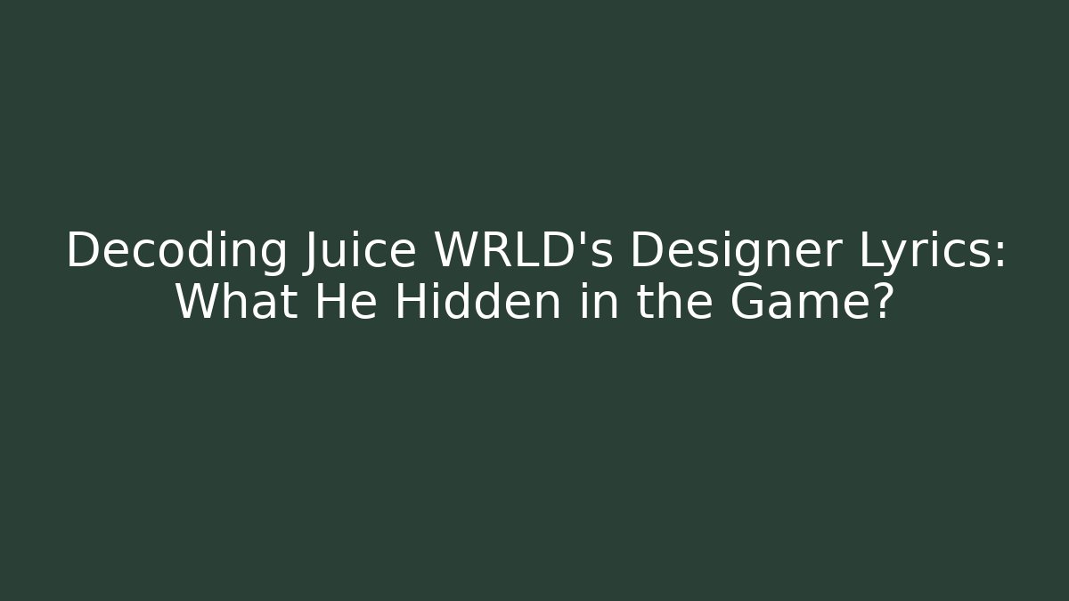 Decoding Juice WRLD’s Designer Lyrics: What He Hidden in the Game? - Felix Cat Insurance