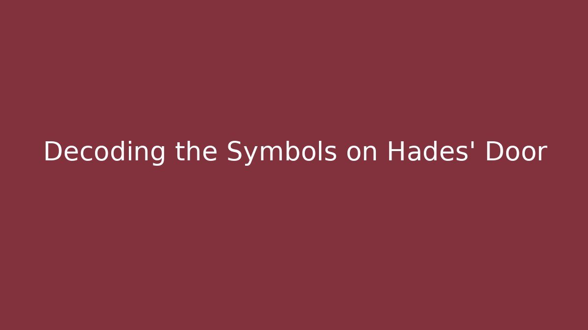 Decoding the Symbols on Hades' Door