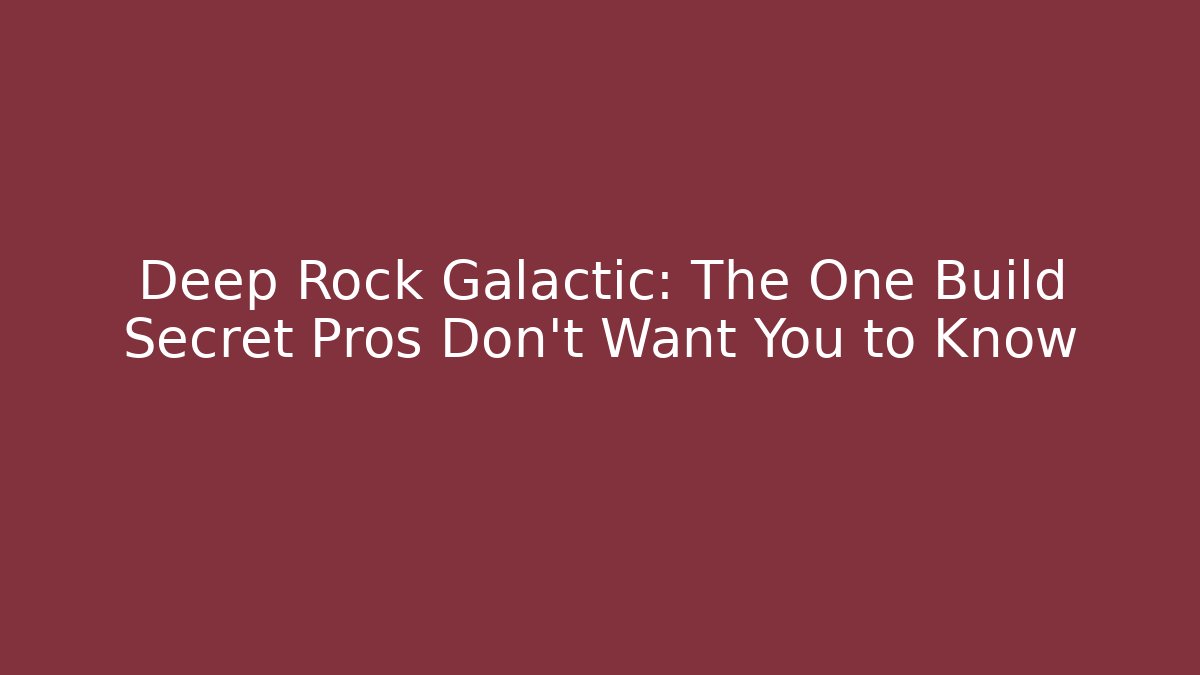 Deep Rock Galactic: The One Build Secret Pros Don't Want You to Know
