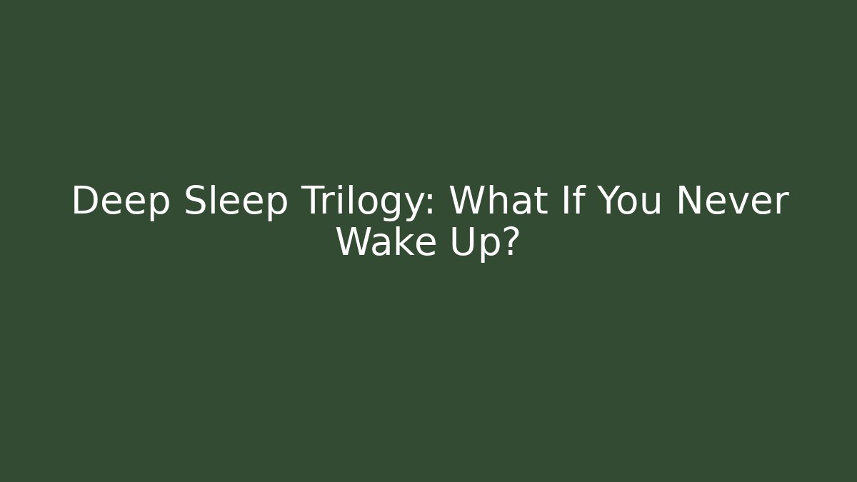 Deep Sleep Trilogy: What If You Never Wake Up? - Felix Cat Insurance