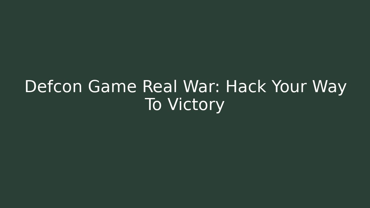 Defcon Game Real War: Hack Your Way To Victory - Felix Cat Insurance