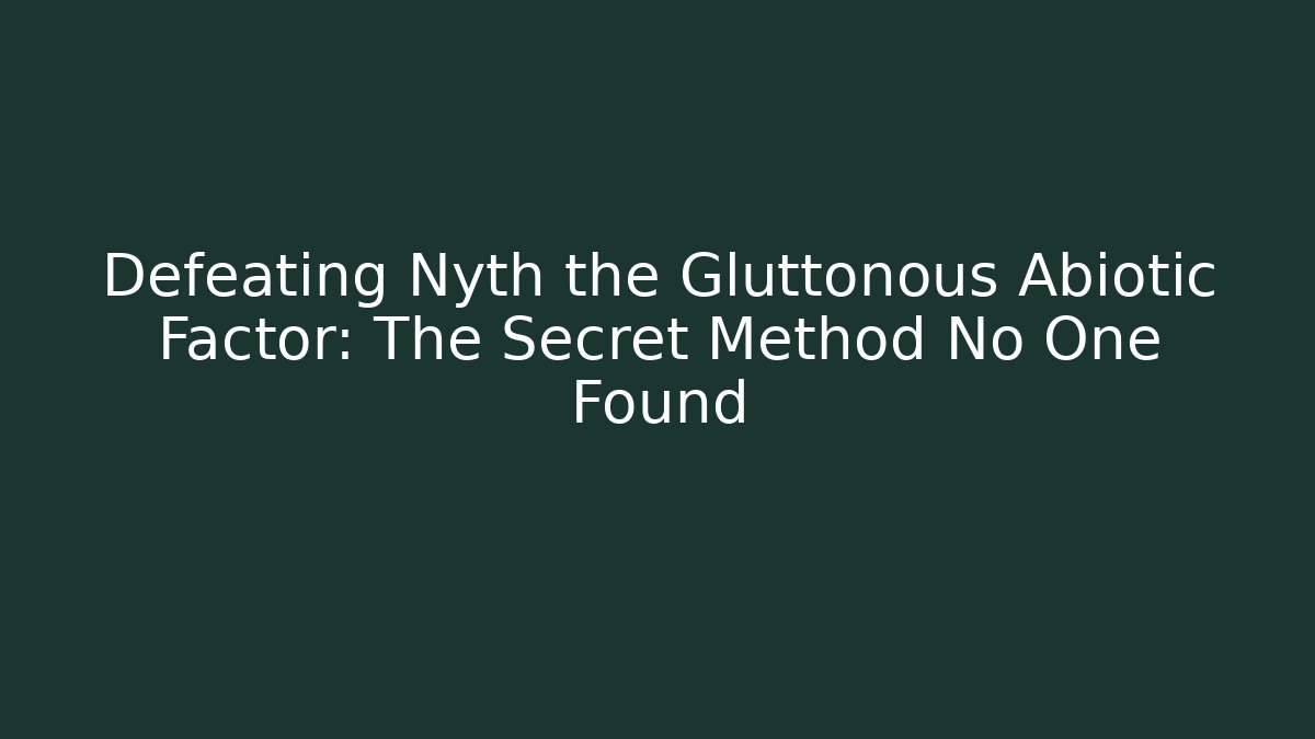 Defeating Nyth the Gluttonous Abiotic Factor: The Secret Method No One Found