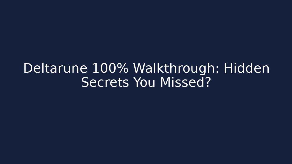 Deltarune 100% Walkthrough: Hidden Secrets You Missed? - Felix Cat Insurance