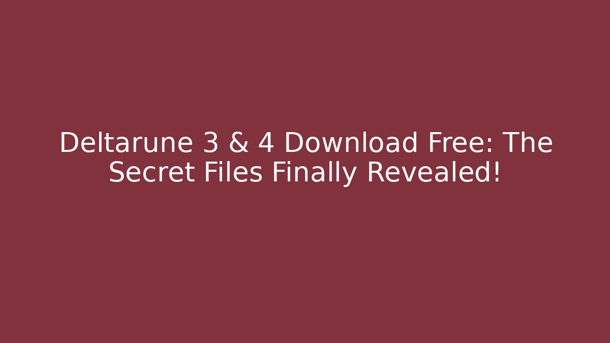 Deltarune 3 & 4 Download Free: The Secret Files Finally Revealed! - Felix Cat Insurance