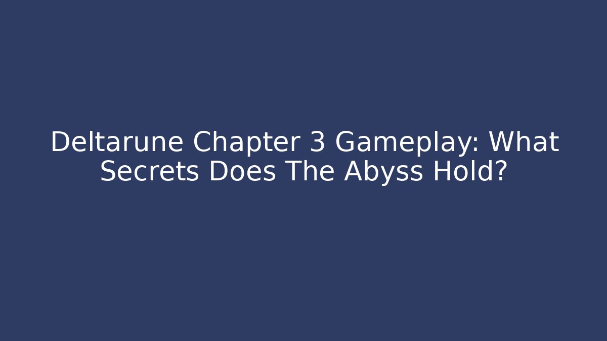 Deltarune Chapter 3 Gameplay: What Secrets Does The Abyss Hold? - Felix Cat Insurance