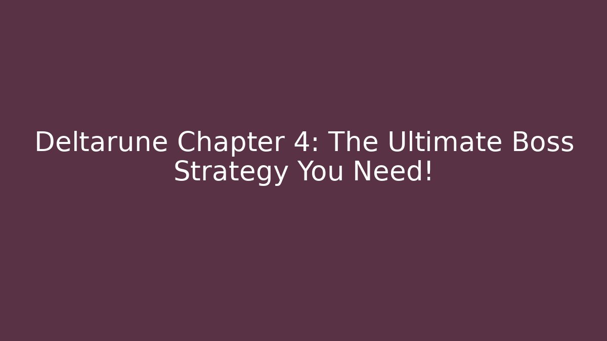 Deltarune Chapter 4: The Ultimate Boss Strategy You Need! - Felix Cat Insurance