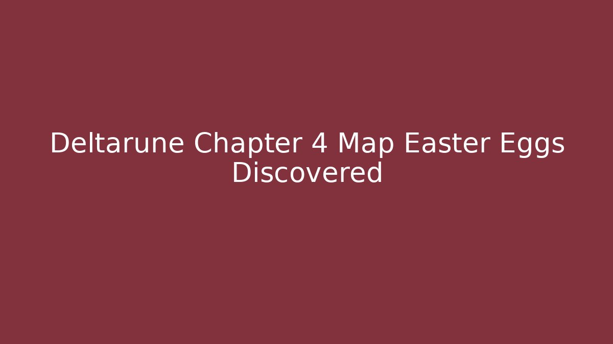 Deltarune Chapter 4 Map Easter Eggs Discovered