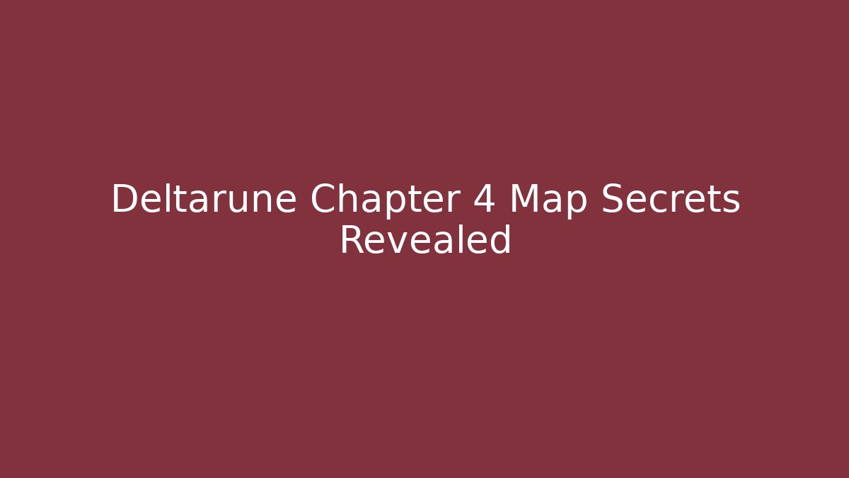 Deltarune Chapter 4 Map Secrets Revealed