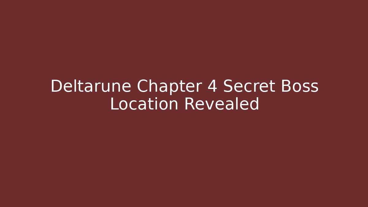 Deltarune Chapter 4 Secret Boss Location Revealed - Felix Cat Insurance