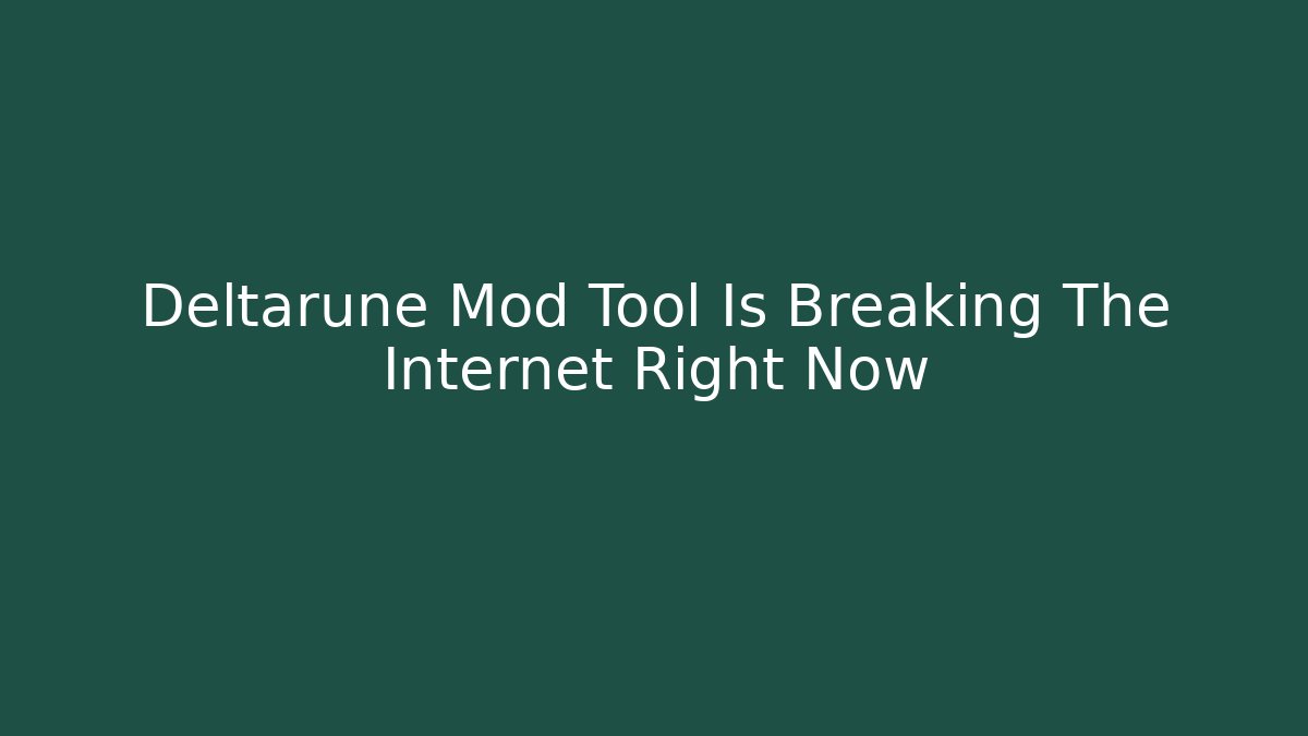 Deltarune Mod Tool Is Breaking The Internet Right Now