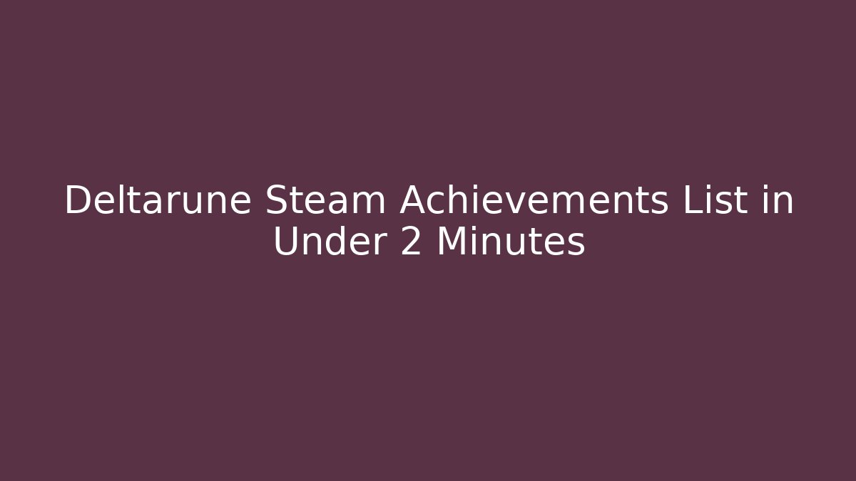 Deltarune Steam Achievements List in Under 2 Minutes