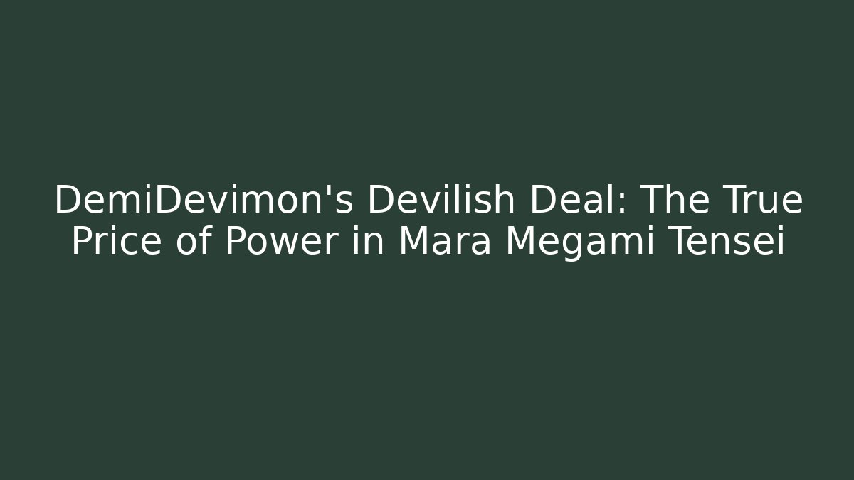 DemiDevimon's Devilish Deal: The True Price of Power in Mara Megami Tensei