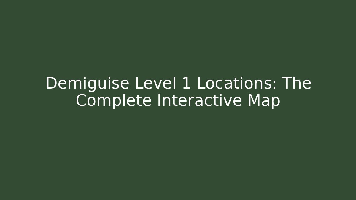 Demiguise Level 1 Locations: The Complete Interactive Map