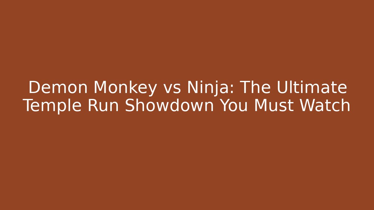 Demon Monkey vs Ninja: The Ultimate Temple Run Showdown You Must Watch
