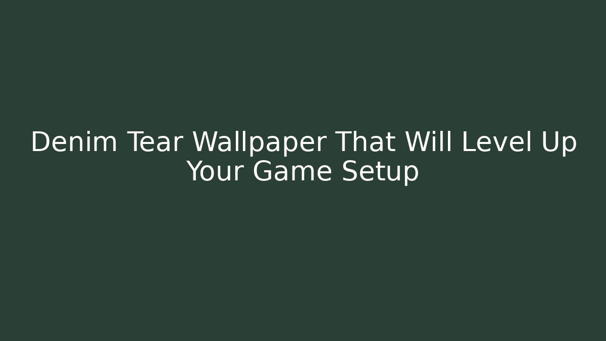 Denim Tear Wallpaper That Will Level Up Your Game Setup