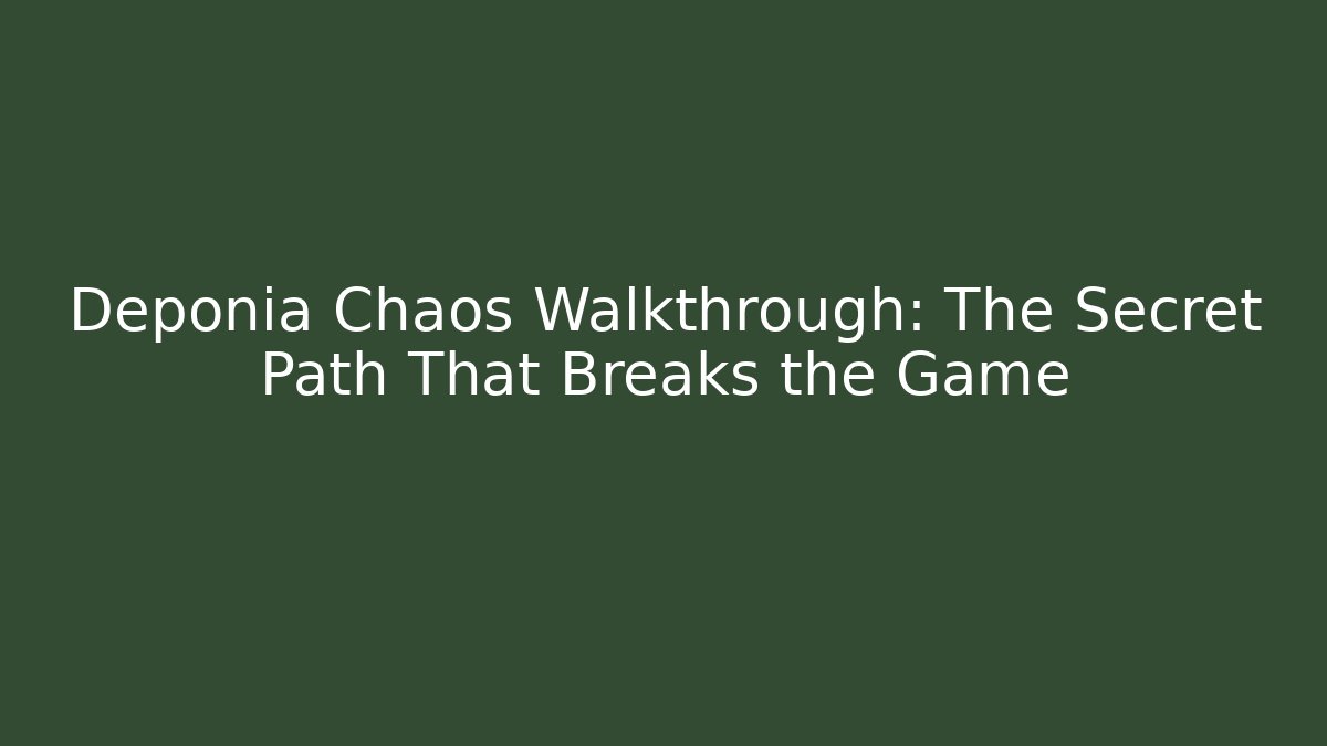 Deponia Chaos Walkthrough: The Secret Path That Breaks the Game