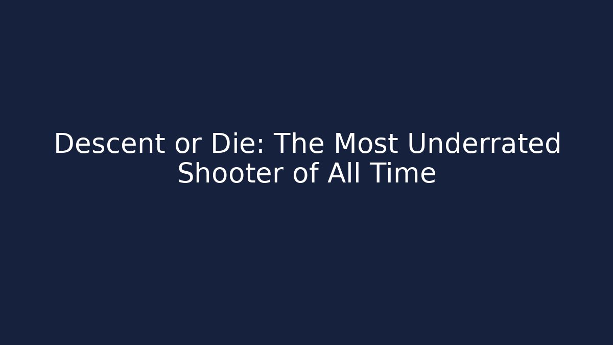 Descent or Die: The Most Underrated Shooter of All Time