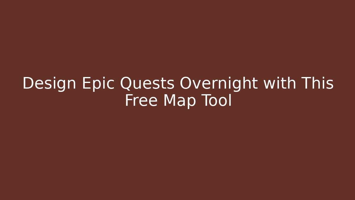 Design Epic Quests Overnight with This Free Map Tool