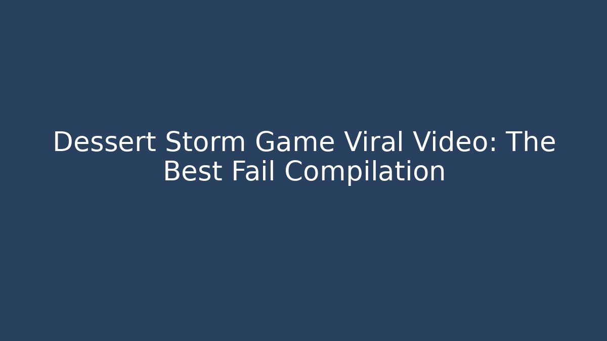 Dessert Storm Game Viral Video: The Best Fail Compilation - Felix Cat Insurance