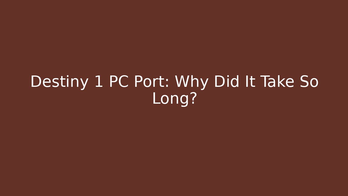 Destiny 1 PC Port: Why Did It Take So Long?