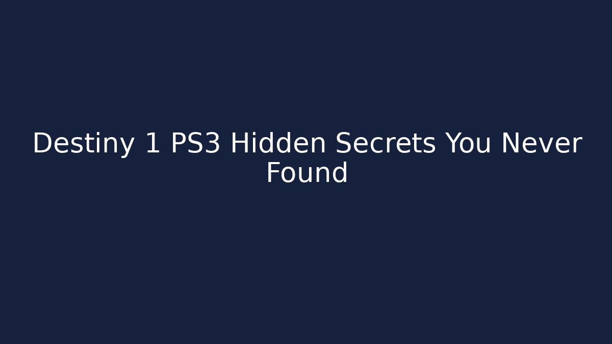 Destiny 1 PS3 Hidden Secrets You Never Found