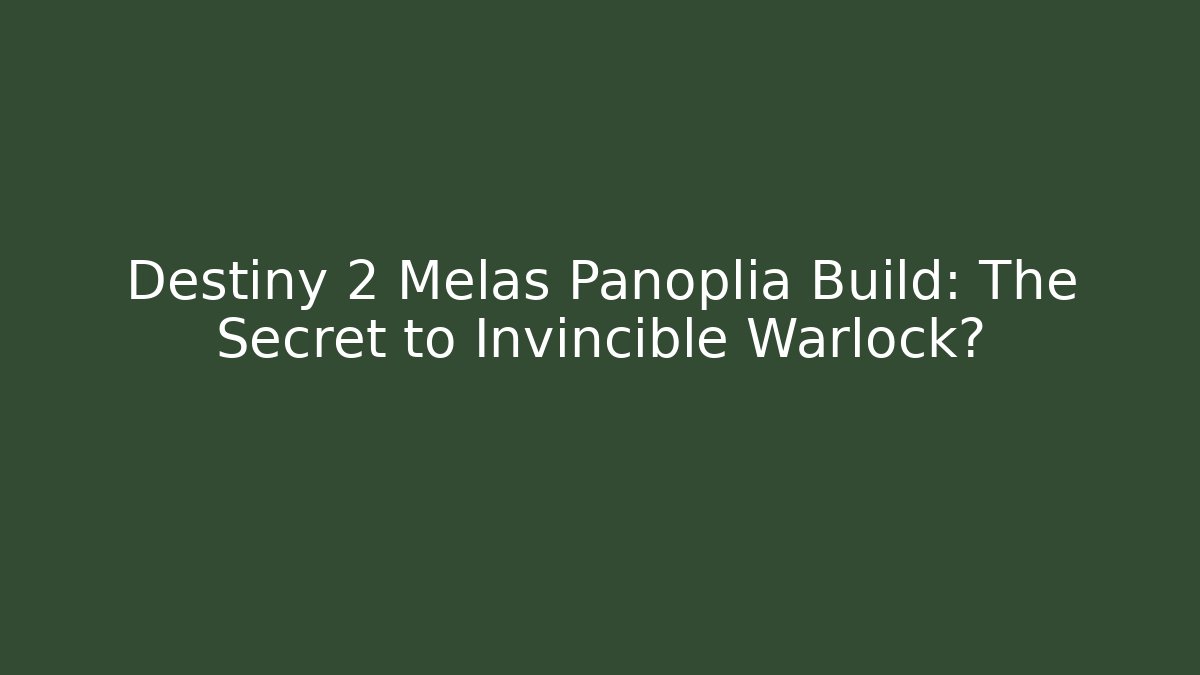 Destiny 2 Melas Panoplia Build: The Secret to Invincible Warlock? - Felix Cat Insurance