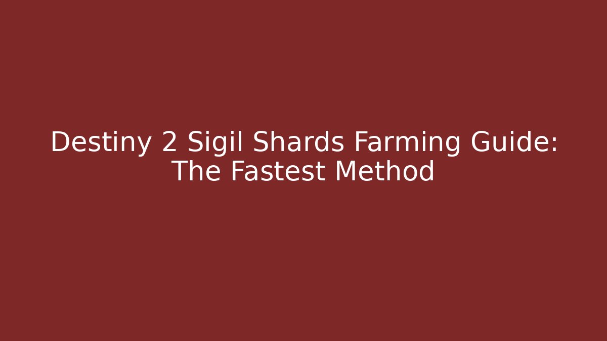 Destiny 2 Sigil Shards Farming Guide: The Fastest Method